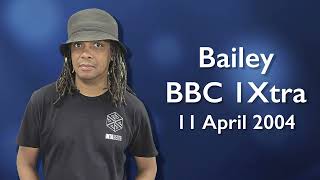 Bailey @ 1Xtra, 11 April 2004