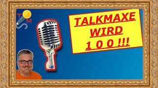 TALKMAXE WIRD 100 - Das hätte ich nie gedacht