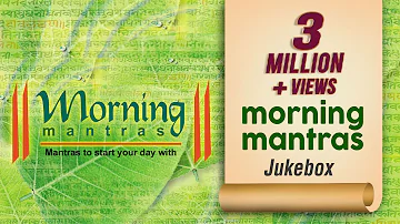 MORNING MANTRAS | Essential Mantras | Audio Jukebox