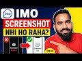 IMO par screenshot nhi ho raha hai imo screenshot problem