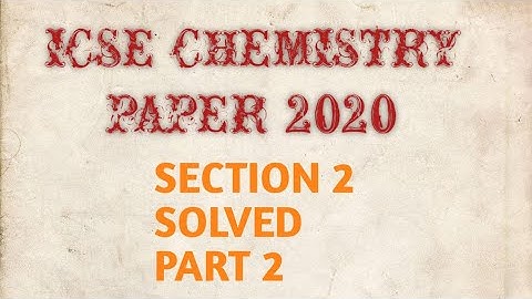 ICSE CHEMISTRY PAPER 2020 SECTION II SOLVED