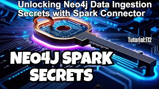 Unlocking Neo4j Data Ingestion Secrets with Spark Connector|Tutorial:112