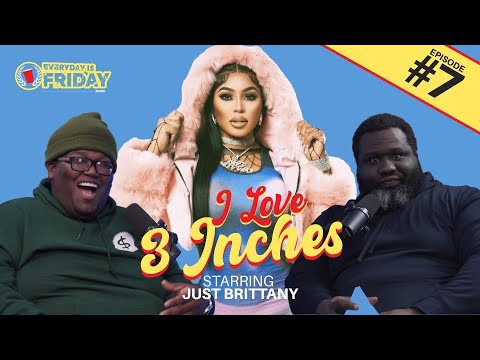 3 INCHES ft. Just Brittany | EVERYDAY IS FRIDAY SHOW (Ep.7) - YouTube