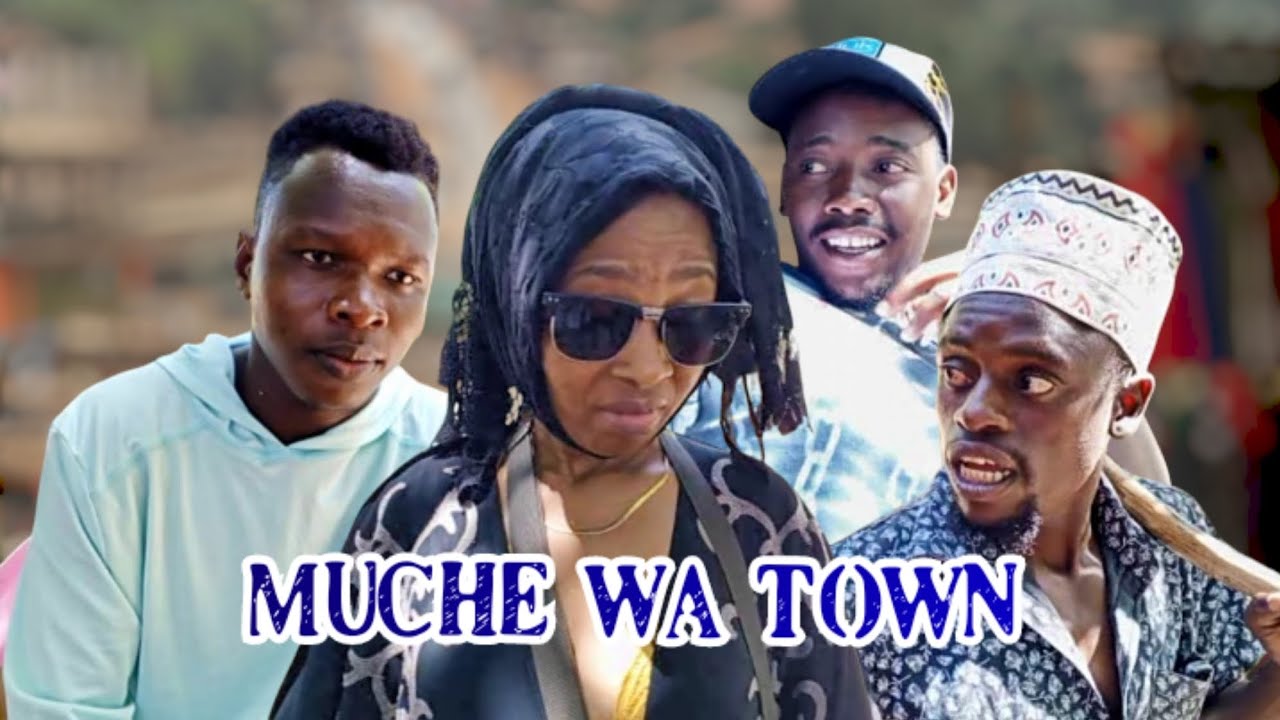 MUCHE WA TOWN_FULL MOVIE