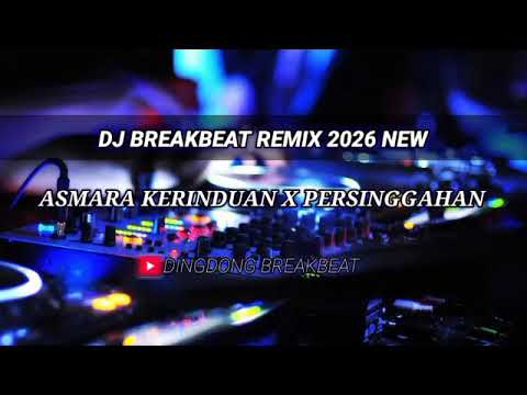 DJ BREAKBEAT ASMARA KERINDUAN X PERSINGGAHAN FULL BASS 2026