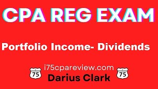 CPA REG Exam-2024-Portfolio Income-Dividend Income-Darius Clark-i75 CPA Review