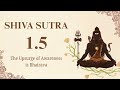 Shiva Sutra 1.5 | The Upsurge of Awareness is Bhairava |