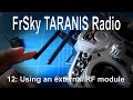 (12/12) FrSky TARANIS Radio - Using an external RF module (DSM2, Spektrum, Orange)