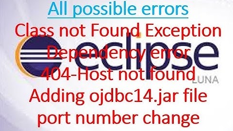 class not found Exception,Dependency error,adding ojdbc14 jar file,404 error,port numbers