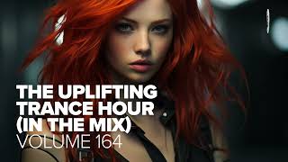 Uplifting Trance Hour In The Mix Vol. 164 [Full Set]