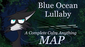 Blue Ocean Lullaby || An COMPLETE Calm Anything MAP (Multi-Animator-Project)