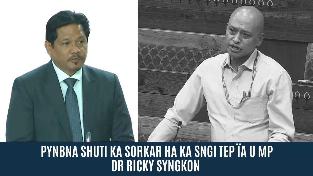 PYNBNA SHUTI KA SORKAR HA KA SNGI TEP ÏA U MP DR RICKY SYNGKON