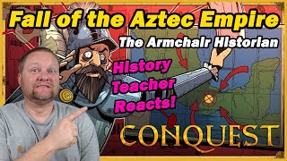 FALL of the Aztecs: How 400 Spaniards Toppled an Empire | Armchair Historian |History Teacher Reacts