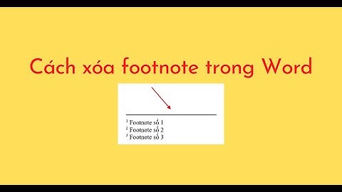 Hướng dẫn gỡ bỏ footnote trong word 2007 năm 2024