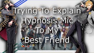 Trying To Explain Hypnosis Mic To My Best Friend