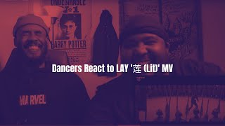 Dancers React to LAY '莲 (Lit)' MV | Part 2