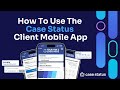 How To Use The Case Status Client Mobile App