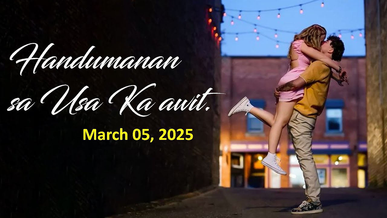 Handumanan sa Usa Ka awit. |  March 05, 2025