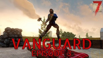 "Direwolf Dinner" - VANGUARD (EP. 3) - 7 Days to Die Let