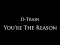 D-Train - You're The Reason