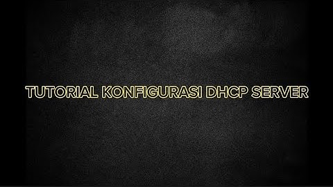 TUTORIAL KONFIGURASI DHCP SERVER DEBIAN 10 MENGGUNAKAN VIRTUAL BOX