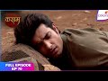 Kasam | Full Episode Ep. 70 | Rishi got injured | Colors TV