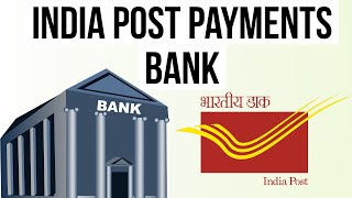 India Post Payments Bank (IPPB) - Launch of largest bank network on 21st Aug - Current Affairs 2018 Guide