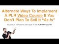 Alternate Methods For Using PLR Video Courses To Grow Your Business