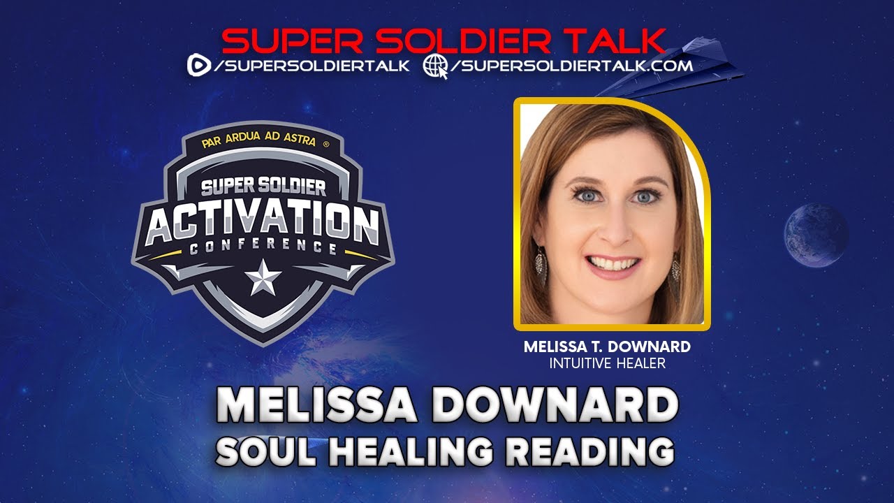 Super Soldier Talk – Melissa T. Downard – Soul Healing Reading Q & A