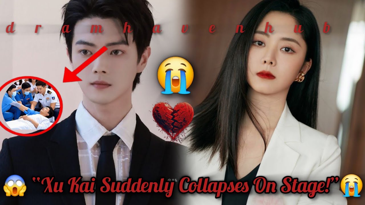 Xu kai shocking collapse in stage - Tan Songyun’s quick action save the day