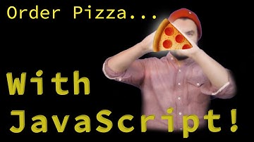 Order a pizza... with JavaScript!