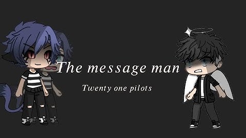 Message man/ glmv/ twenty one Pilots/ Jackson’s story| part 4