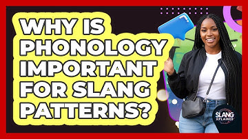Why Is Phonology Important For Slang Patterns? - SlangXplained