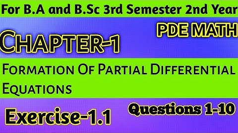 Exercise 1.1 Formation Of Partial Differential Equations |Unit-1 PDE Math For B.Sc 2nd Year | Part-1