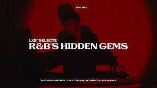 LXB® SELECTS: R&B's Hidden Gems feat. Bryson Tiller, Tinashe, Summer Walker & More [Vol. 1]