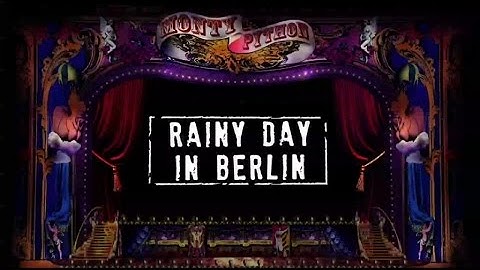 Monty Python - Rainy Day in Berlin (Official Lyric Video)