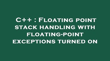 C++ : Floating point stack handling with floating-point exceptions turned on