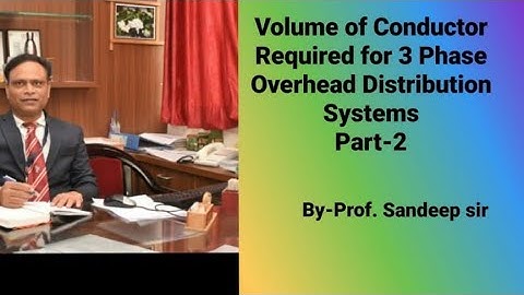 Calculation of conductor volume requirement for Three phase Overhead systems.
