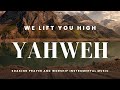 We lift you high prayer yahweh worship instrumental worship meditation  instrumentalworship
