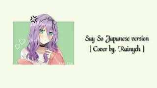 Say So - Cover by.Rainych✨[Japanese Version Lyrics]