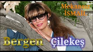 Bergen - Çilekeş (Orhan Gencebay)