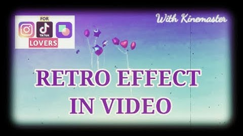 How To Add Retro Effect In Video|Kinemaster Tutorial