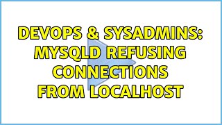 DevOps & SysAdmins: mysqld refusing connections from localhost (3 Solutions!!) Net Worth