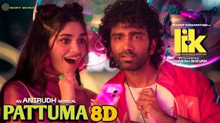 LIK - Pattuma Song (8D Audio) | Pradeep Ranganathan | Anirudh | Vignesh Shivan 