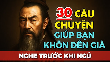30 Câu Chuyện Trí Tuệ Thâm Thúy Cổ Nhân Dạy: Tâm Càng Tĩnh, Trí Càng Thông | Triết Lý Cuộc Sống