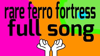 Rare ferro fortress (full song)