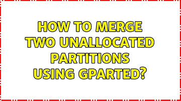 Ubuntu: How to merge two unallocated partitions using GParted?
