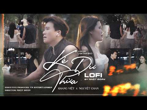 Kẻ Dư Thừa (Lofi By Nhật Đoàn) | Khang Việt x Nguyệt Chan | Bán cho anh một chút vô tâm....