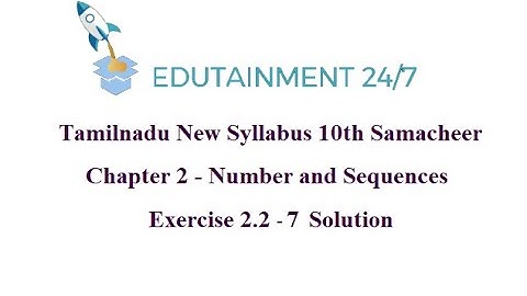 10th std Maths|TN Samacheer Syllabus|Numbers and Sequences|Exercise 2.2 - 7 Solution|ex 2.2 sum 7