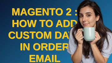 Magento: Magento 2 : How to add custom data in order email